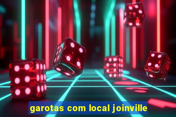 garotas com local joinville